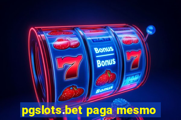 pgslots.bet paga mesmo